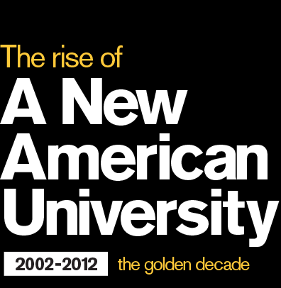 The rise of A New American University 2002-2012 the golden decade