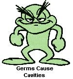 Green cartoon character is clinching his fists and says, "Germs cause cavities"